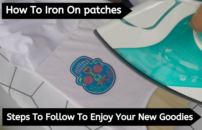How To Iron On Patches – Steps To Follow To Enjoy Your New Goodies