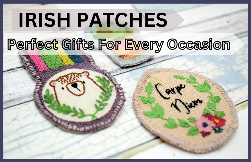 Irish Patches: Perfect Gifts For Every Occasion