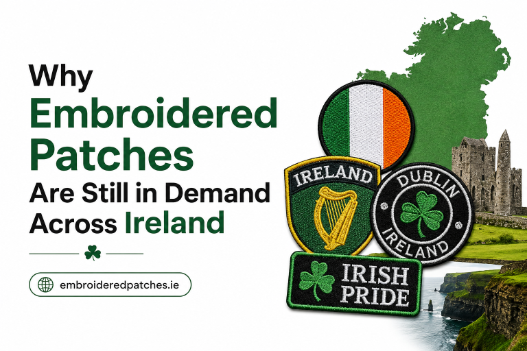Why Embroidered Patches Are Still in Demand Across Ireland